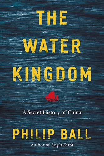 The Water Kingdom: A Secret History of China